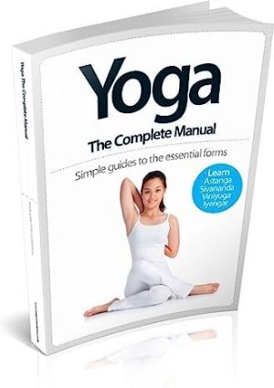 Yoga The Complete Manual Simple Guides to the Essential Forms