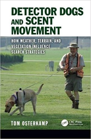 Detector Dogs and Scent Movement How Weather Terrain and Vegetation Influence Search Strategies