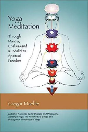 Yoga Meditation Through Mantra Chakras and Kundalini to Spiritual Freedom