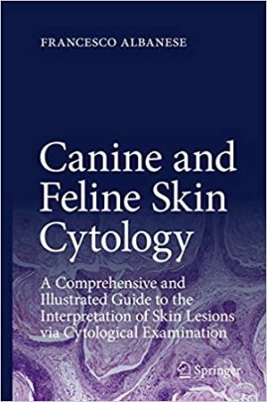 Canine and Feline Skin Cytology A Comprehensive and Illustrated Guide to the Interpretation of Skin Lesions via Cytological Examination