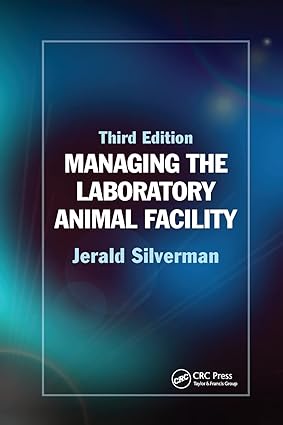 Managing the Laboratory Animal Facility 3rd Edition
