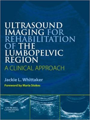 Ultrasound Imaging for Rehabilitation of the Lumbopelvic Region A Clinical Approach