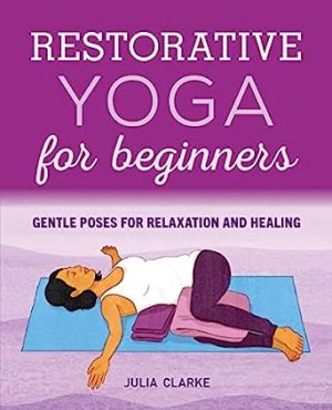 Restorative Yoga for Beginners Gentle Poses for Relaxation and Healing