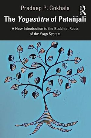 The Yogasutra of Patanjali A New Introduction to the Buddhist Roots of the Yoga System
