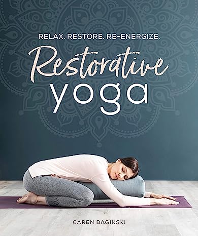 Restorative Yoga Relax Restore Re Energize