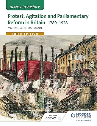 Access to History Protest Agitation and Parliamentary Reform in Britain 1780 1928 for Edexcel