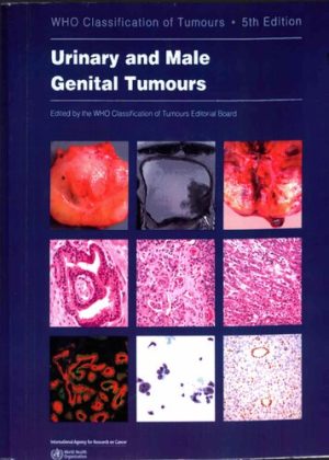WHO Classification of Tumours of the Urinary System and Male Genital Organs 5th Edition