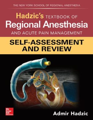 Hadzics Textbook of Regional Anesthesia and Acute Pain Management Self Assessment and Review