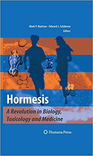 Hormesis A Revolution in Biology Toxicology and Medicine