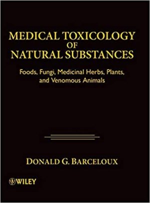 Medical Toxicology of Natural Substances Foods Fungi Medicinal Herbs Plants and Venomous Animals