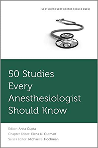 50 Studies Every Anesthesiologist Should Know