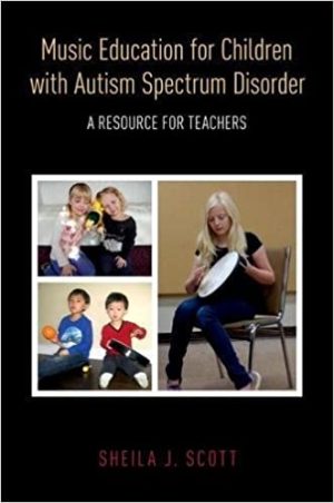 Music Education For Children With Autism Spectrum Disorder A Resource For Teachers