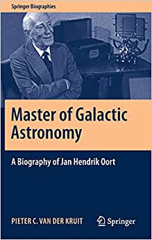 Master of Galactic Astronomy A Biography of Jan Hendrik Oort