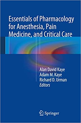 Essentials of Pharmacology for Anesthesia Pain Medicine and Critical Care