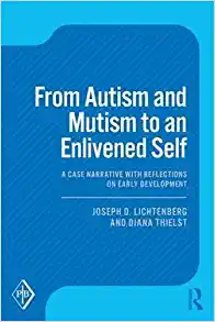 From Autism and Mutism to an Enlivened Self A Case Narrative with Reflections on Early Development
