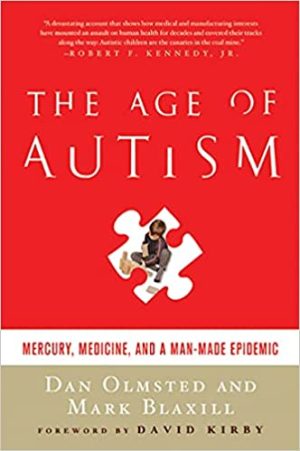 The Age of Autism Mercury Medicine and a Man Made Epidemic