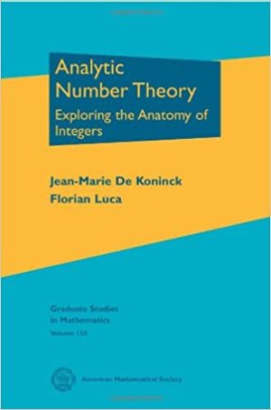 Analytic Number Theory Exploring the Anatomy of Integers