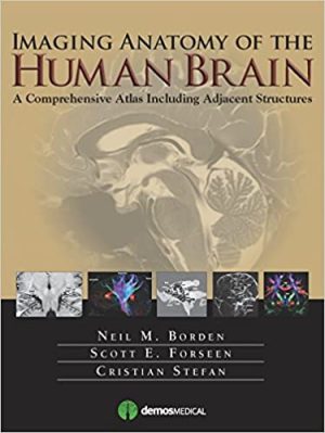 Imaging Anatomy of the Human Brain A Comprehensive Atlas Including Adjacent Structures
