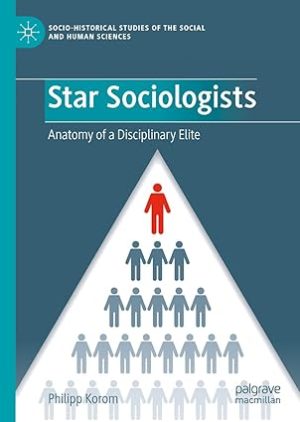 Star Sociologists Anatomy of a Disciplinary Elite