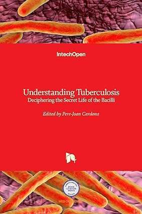 Understanding Tuberculosis Deciphering the Secret Life of the Bacilli