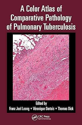 A Color Atlas of Comparative Pathology of Pulmonary Tuberculosis