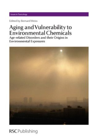 Aging and Vulnerability to Environmental Chemicals Age related Disorders and their Origins in Environmental Exposures