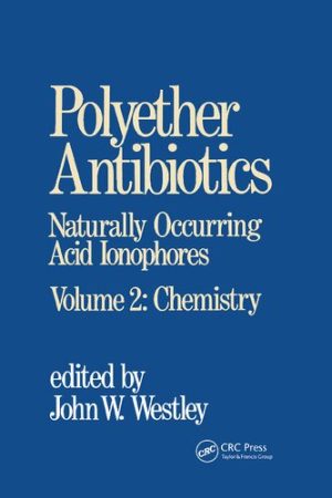 Polyether Antibiotics Naturally Occurring Acid Ionophores Volume 2 Chemistry