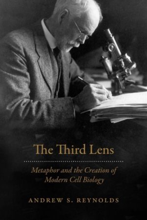 The third lens metaphor and the creation of modern cell biology