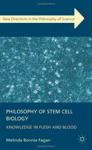 Philosophy of Stem Cell Biology Knowledge in Flesh and Blood