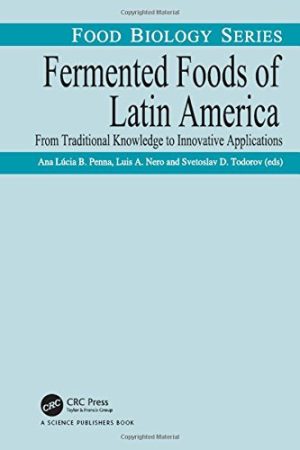 Fermented foods of Latin America from traditional knowledge to innovative applications