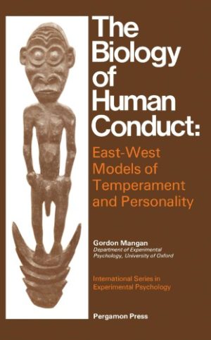 The Biology of Human Conduct East West Models of Temperament and Personality