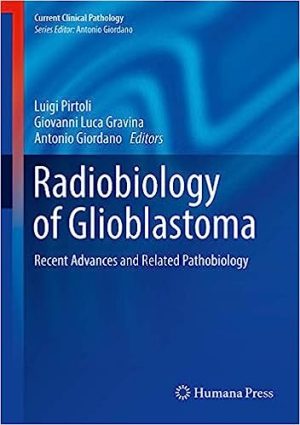 Radiobiology of Glioblastomaa Recent Advances and Related Pathobiology