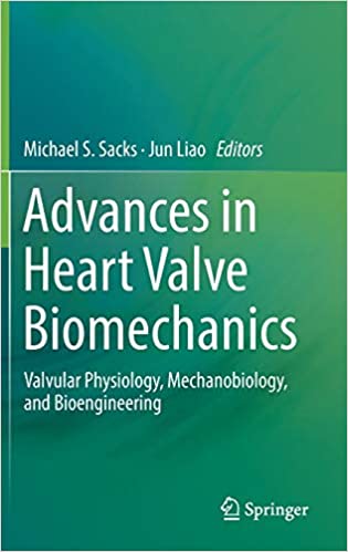 Advances in Heart Valve Biomechanics Valvular Physiology Mechanobiology and Bioengineering