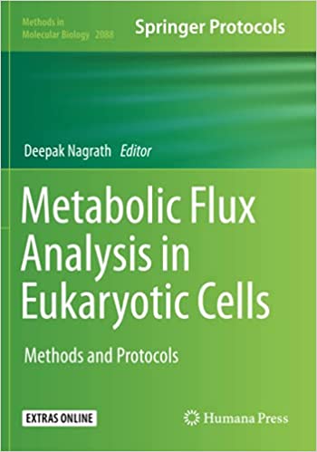 Metabolic Flux Analysis in Eukaryotic Cells Methods and Protocols