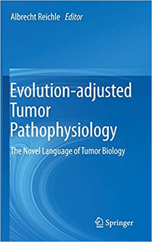 Evolution adjusted Tumor Pathophysiology The Novel Language of Tumor Biology