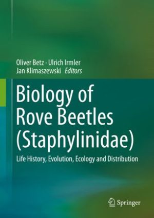 Biology of Rove Beetles Staphylinidae Life History Evolution Ecology and Distribution