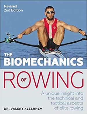 The Biomechanics of Rowing A Unique Insight Into the Technical and Tactical Aspects of Elite Rowing