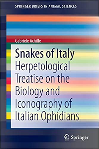 Snakes of Italy Herpetological Treatise on the Biology and Iconography of Italian Ophidians