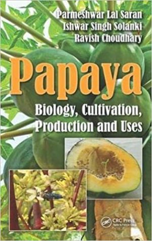 Papaya biology cultivation production and uses