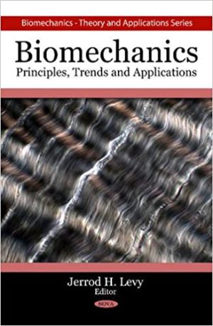 Biomechanics Principles Trends and Applications BiomechanicsTheory and Application
