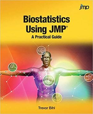 Biostatistics Using JMP A Practical Guide