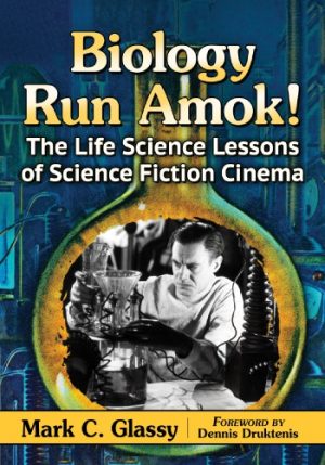 Biology run amok the life science lessons of science fiction cinema