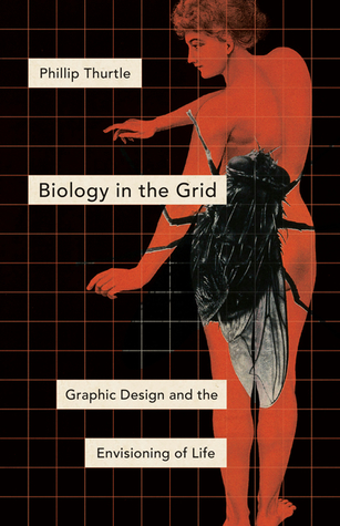 Biology in the Grid Graphic Design and the Envisioning of Life