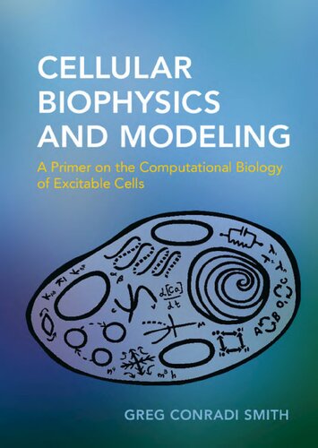 Cellular Biophysics and Modeling A Primer on the Computational Biology of Excitable Cells