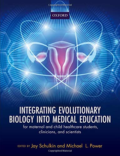 Integrating Evolutionary Biology into Medical Education For Maternal and Child Healthcare Students Clinicians and Scientists