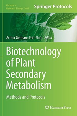 Biotechnology of Plant Secondary Metabolism Methods and Protocols