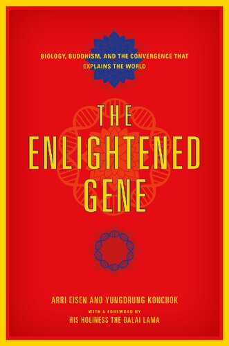 The Enlightened Gene Biology Buddhism and the Convergence that Explains the World