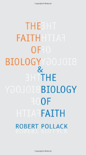 The Faith of Biology and the Biology of Faith Order Meaning and Free Will in Modern Medical Science
