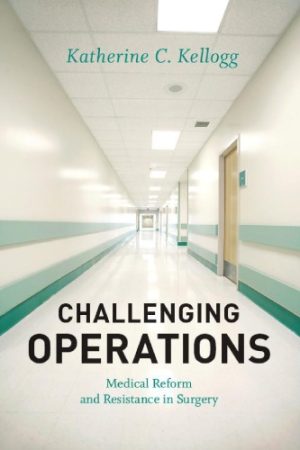 Challenging Operations Medical Reform and Resistance in Surgery