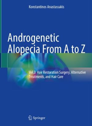 Androgenetic Alopecia From A to Z Volume 3 Hair Restoration Surgery Alternative Treatments and Hair Care